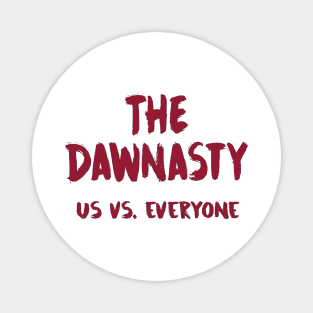 The Dawnasty - us vs. everyone - garnet Magnet